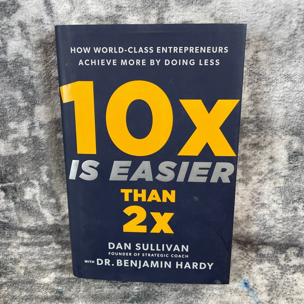 Dan Sullivan 10X Is Easier Than‎ 2X Hardcover Business Entrepreneurship Book